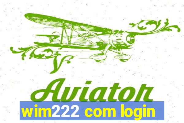 wim222 com login